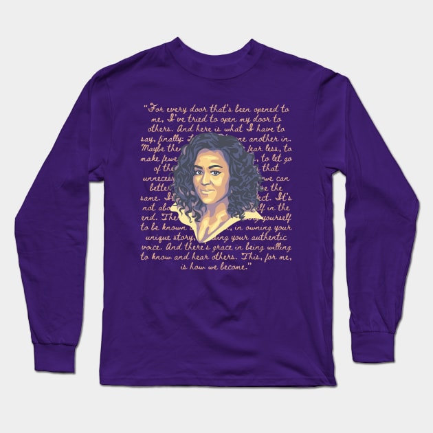 Michelle Obama Portrait and Quote Long Sleeve T-Shirt by Slightly Unhinged